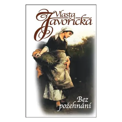 Bez požehnání - Vlasta Javořická