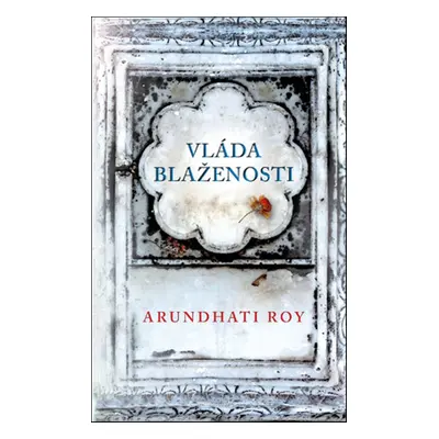 Vláda blaženosti - Arundhati Roy