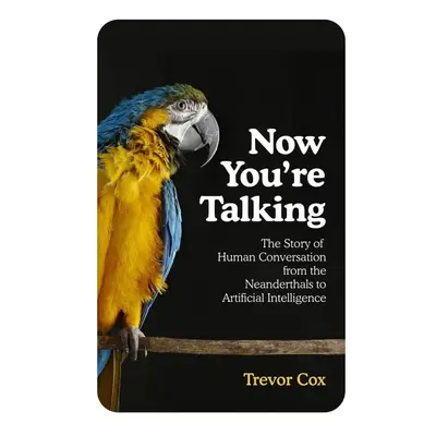 Now You're Talking - Trevor Cox