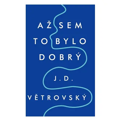 Až sem to bylo dobrý - J.D. Větrovský