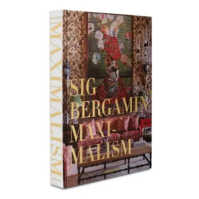 Maximalism by Sig Bergamin - James Reginato