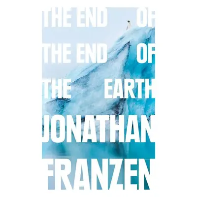 The End of the Earth - Jonathan Franzen