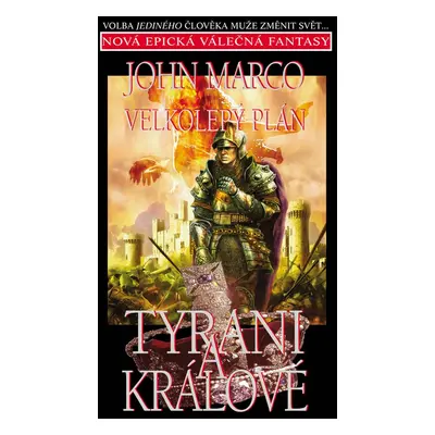 Velkolepý plán Tyrani a králové - John Marco