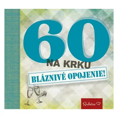 60 na krku Bláznivé opojenie! - Autor Neuveden