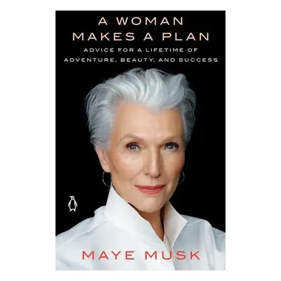 A Woman Makes a Plan - Maye Musk