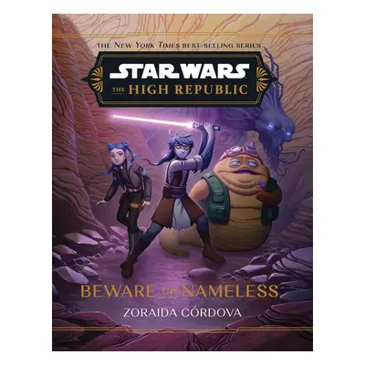 Star Wars: The High Republic: Beware the Nameless - Zoraida Córdova