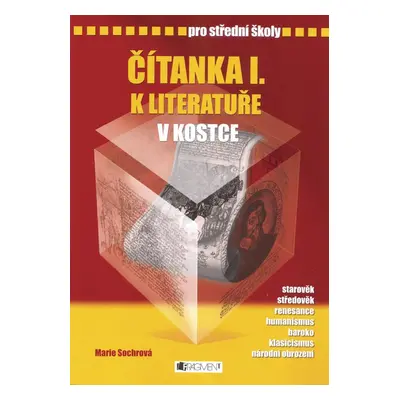 Čítanka I. k literatuře v kostce pro střední školy - Marie Sochrová