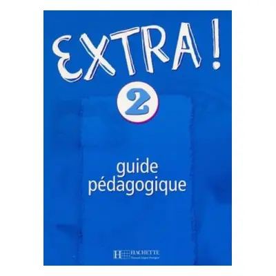 Extra! 2 Metodická příručka - Autor Neuveden