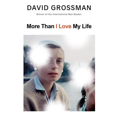 More Than I Love My Life - David Grossman