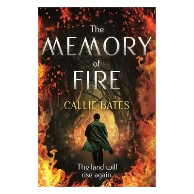 The Memory of Fire - Callie Bates