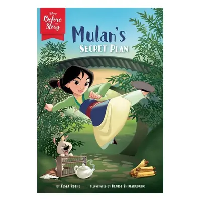 Disney Before the Story: Mulan's Secret Plan - Tessa Roehl