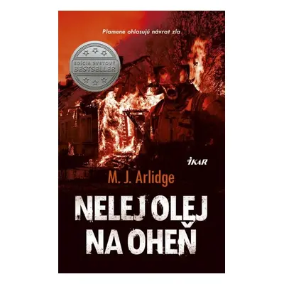 Nelej olej na oheň - M. J. Arlidge