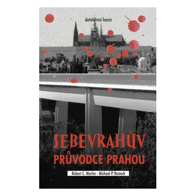 Sebevrahův průvodce Prahou - Robert C. Martin