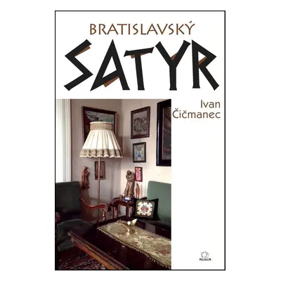 Bratislavský satyr - Ivan Čičmanec