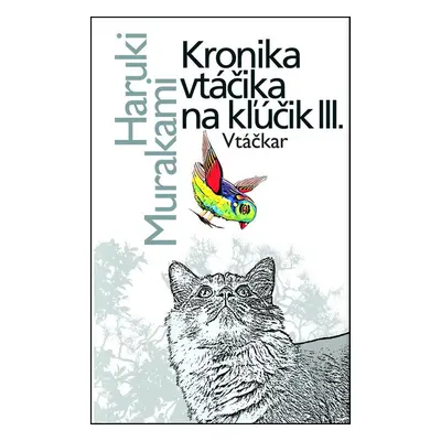 Kronika vtáčika na kľúčik III. - Haruki Murakami