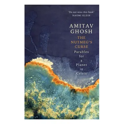 The Nutmeg's Curse - Amitav Ghosh