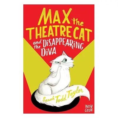 Max the Theatre Cat and the Disappearing Diva - Sarah Todd Taylor