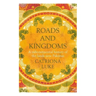 Roads and Kingdoms - Catriona Luke