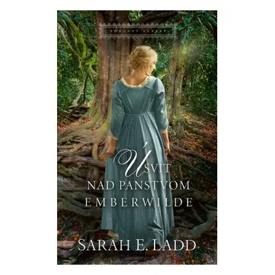 Úsvit nad panstvom Emberwilde - Sarah E. Ladd