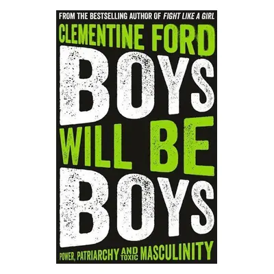 Boys Will Be Boys - Clementine Ford