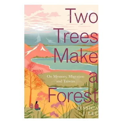 Two Trees Make a Forest - Jessica J. Lee