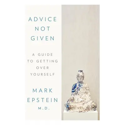 Advice Not Given - Mark Epstein