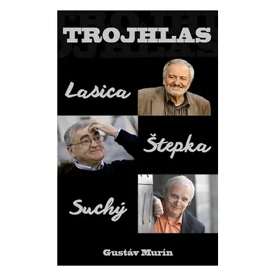 Trojhlas Lasica Štepka Suchý - Gustáv Murín