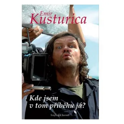 Kde jsem v tom příběhu já? - Emir Kusturica