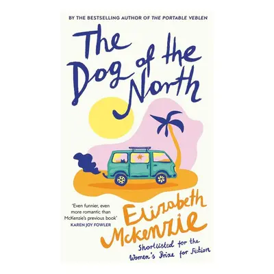 The Dog of the North - Elizabeth McKenzie