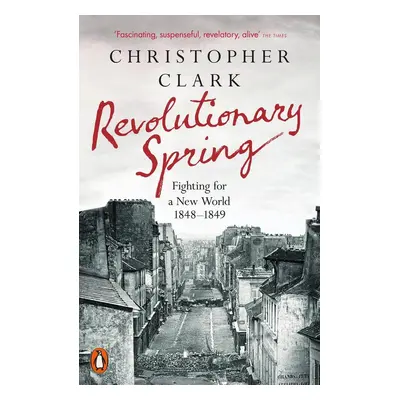 Revolutionary Spring - Christopher Clark