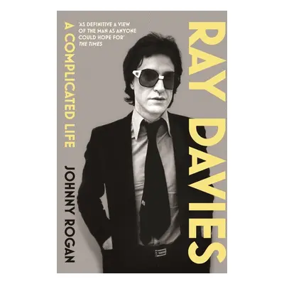 Ray Davies: A Complicated Life - Johnny Rogan