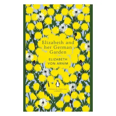 Elizabeth and her German Garden - Elizabeth von Arnim