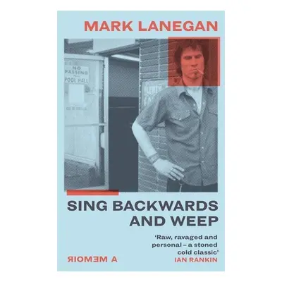 Sing Backwards and Weep - Mark Lanegan