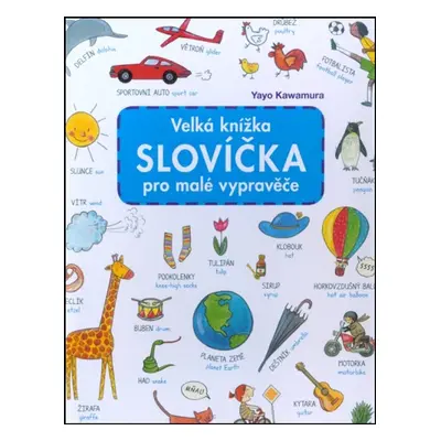 Velká knížka Slovíčka pro malé vypravěče - Yayo Kawamura