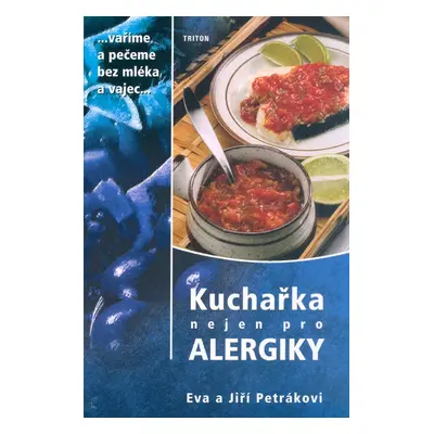 Kuchařka nejen pro alergiky - Eva a Jiří Petrákovi