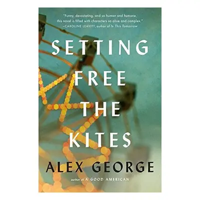 Setting Free the Kites - Alex George