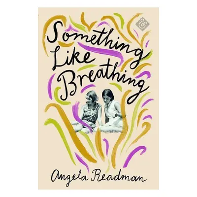 Something Like Breathing - Angela Readman