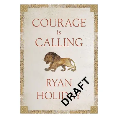 Courage Is Calling - Ryan Holiday