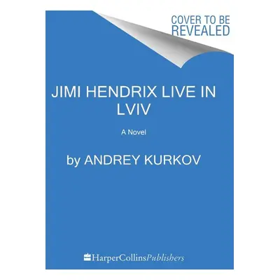 Jimi Hendrix Live in Lviv - Andrej Kurkov