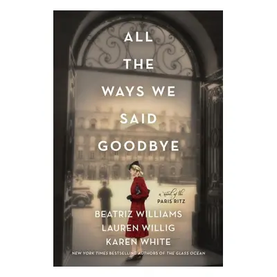 All the Ways We Said Goodbye - Beatriz Williams