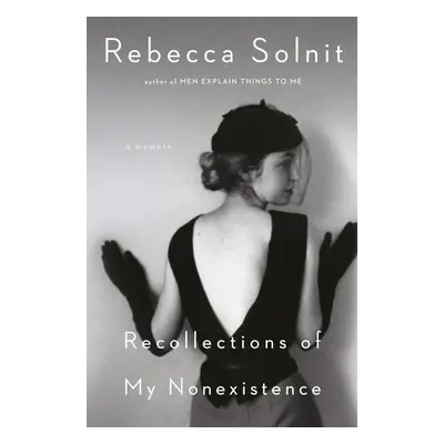 Recollections of My Nonexistence - Rebecca Solnit