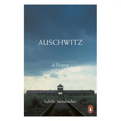 Auschwitz - Sybille Steinbacher