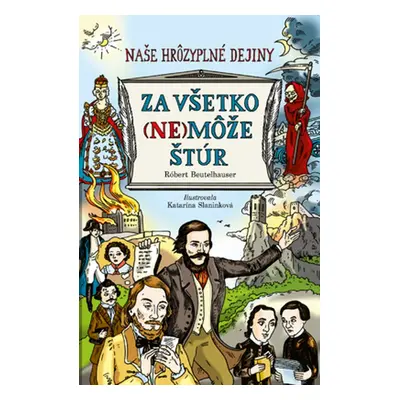 Za všetko (ne)môže Štúr - Robert Beutelhauser