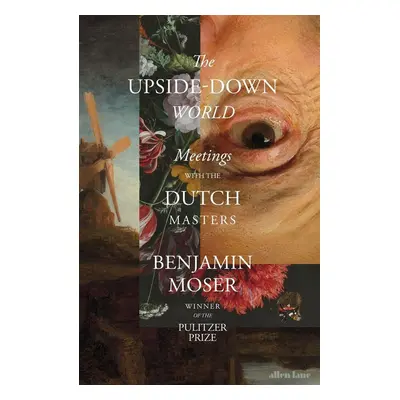 The Upside-Down World - Benjamin Moser