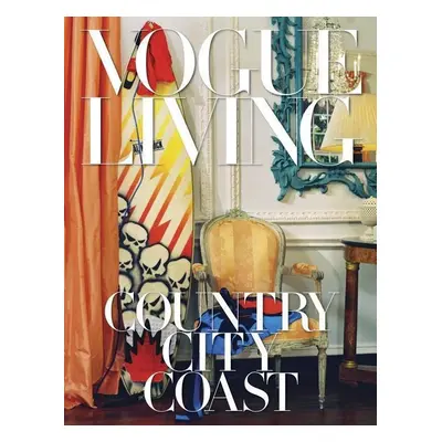 Vogue Living: City, Country, by the Sea - Hamish Bowles