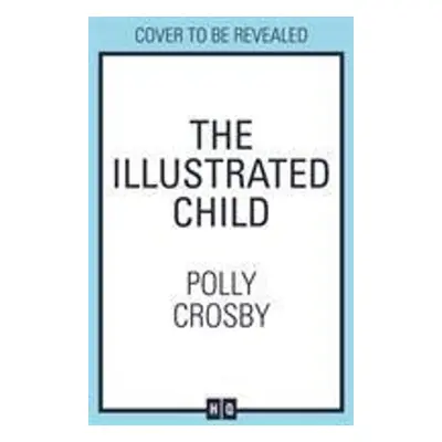 The Illustrated Child - Polly Crosby