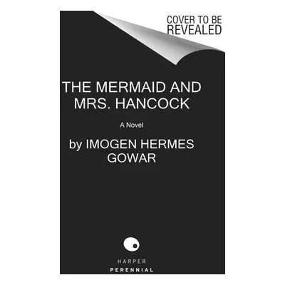 The Mermaid and Mrs Hancock - Imogen Hermes Gowar