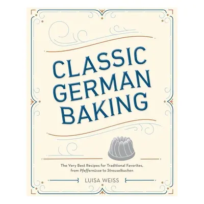 Classic German Baking - Luisa Weiss