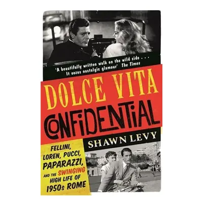 Dolce Vita Confidential - Shawn Levy