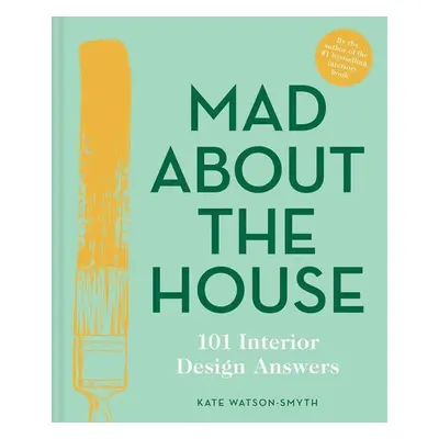 Mad About the House: The Practical Stuff - Kate Watson-Smyth